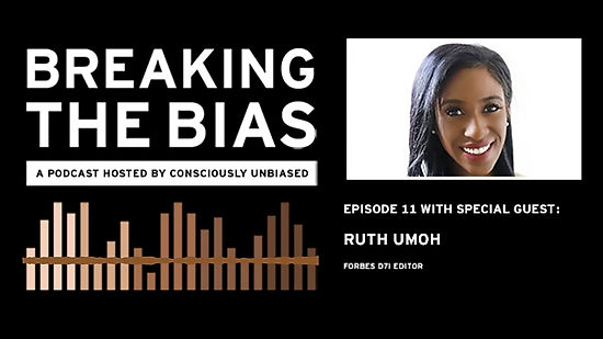 Breaking the Bias With Ruth Umoh, Forbes Reporter